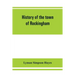 History of the town of Rockingham, Vermont, including the villages of Bellows Falls, Saxtons River, Rockingham, Cambridgeport and Bartonsville, 1753-1
