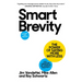 Smart Brevity: The Power of Saying More with Less (Revised and Updated)