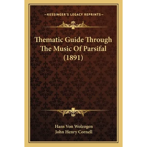 Thematic Guide Through The Music Of Parsifal (1891)