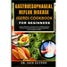Gastroesophageal Reflux Disease (Gerd) Cookbook for Beginners: Navigate GERD With Confidence: Proven Methods, Dietary Tips, And Holistic Approaches Fo