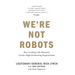 We're Not Robots: How Leading with Humanity Creates High-Performing Organizations