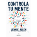 Controla Tu Mente: Libérate de Los Pensamientos Tóxicos Que Te Limitan / Get Out of Your Head: Stopping the Spiral of Toxic Thoughts