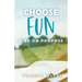 Choose Fun: Live on Purpose