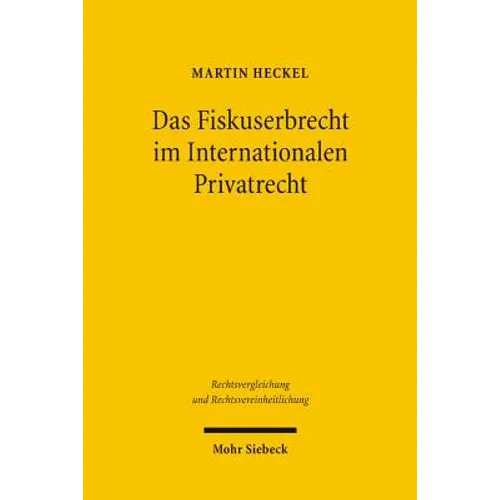 Das Fiskuserbrecht Im Internationalen Privatrecht: Eine Rechtsvergleichende Untersuchung Im Hinblick Auf Ein Kunftiges Europaisches Erbkollisionsrecht