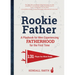 Rookie Father: A Playbook for Men Experiencing Fatherhood for the First Time