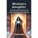 Wisdom's Daughter The Life and Love Story of She-Who-Must-be-Obeyed