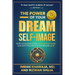 The Power Of Your Dream Self-Image: How To Master Your Subconscious Mind And Live The Life Of Your Dreams NOW