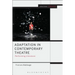 Adaptation in Contemporary Theatre: Performing Literature