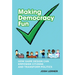 Making Democracy Fun: How Game Design Can Empower Citizens and Transform Politics