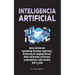 Inteligencia Artificial: Breve Historia del Aprendizaje Profundo, Algoritmos, Processing de Lenguaje Natural, Redes Neuronales Artificiales y H