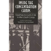 Inside the Concentration Camps: Eyewitness Accounts of Life in Hitler's Death Camps