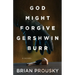 God Might Forgive Gershwin Burr