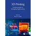 3D Printing: Fundamentals to Emerging Applications