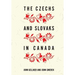 The Czechs and Slovaks in Canada