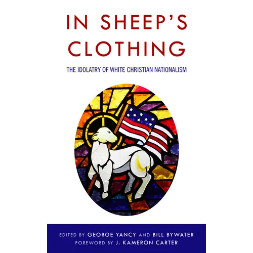 In Sheep's Clothing: The Idolatry of White Christian Nationalism