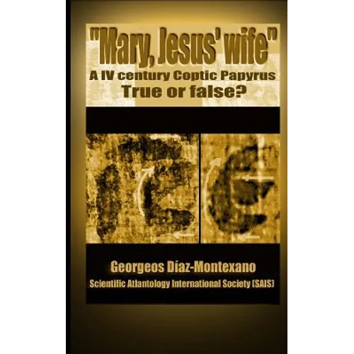 Coptic papyrus about "Mary, Jesus' wife" Real or forgery?: The first paleographical report of the papyri of the "Gospel of the wife of Jesus", which i