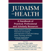 Judaism and Health: A Handbook of Practical, Professional and Scholarly Resources