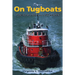 On Tugboats: Stories of Work and Life Aboard