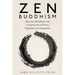 Zen Buddhism: How Zen Buddhism Can Create a Life of Peace, Happiness and Inspiration