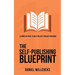 The Self-Publishing Blueprint: A complete guide to help you self-publish your book