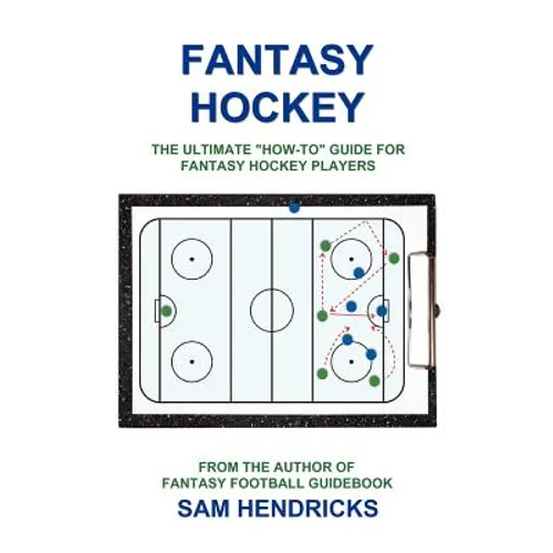 Fantasy Hockey: The Ultimate How-To Guide for Fantasy Hockey Players