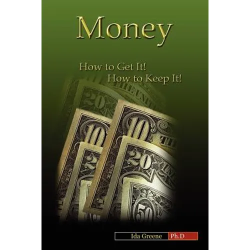 Money, How to Get It, How to Keep It