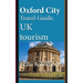 Oxford City Travel Guide, UK tourism: Oxford City History, Oxford University History, and Touristic Environment