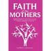 Faith of Our Mothers
