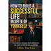 How to Build A Successful Life In Spite of Yourself: Help for you and your Significant Others and Hope for Recovering Ex-Children