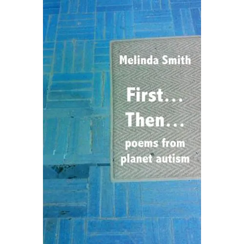 First... Then...: poems from planet autism