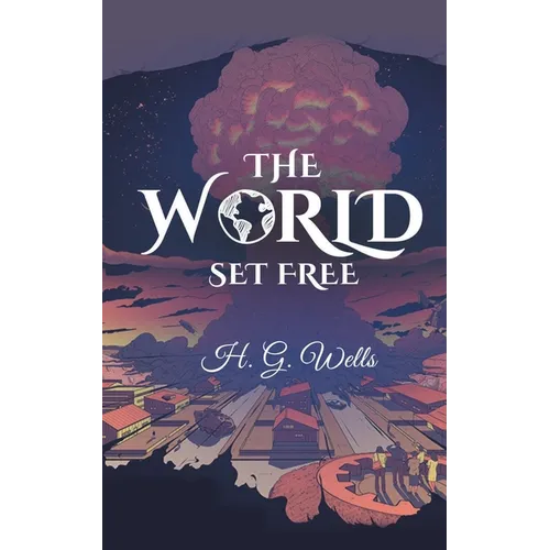 The World Set Free: A Premonition for Doomsday