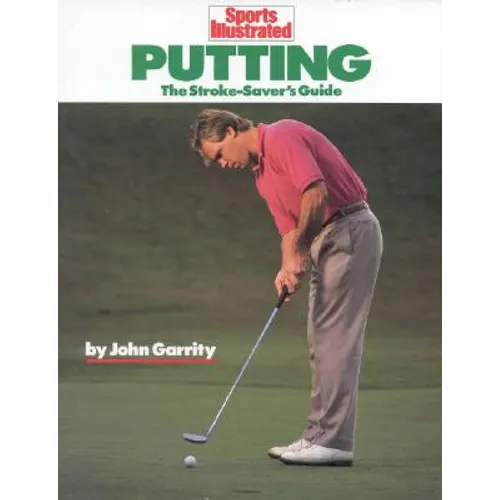 Putting: The Stroke-Savers Guide