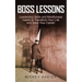Boss Lessons: Leadership Skills and Mindfulness Habits to Transform Your Life and Save Your Career