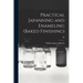 Practical Japanning and Enameling (baked Finishing); III