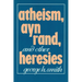 Atheism, Ayn Rand, and Other Heresies