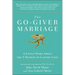 The Go-Giver Marriage: A Little Story about the Five Secrets to Lasting Love