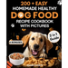 200+ Easy Homemade Healthy Dog Food Recipe Cookbook with Pictures: Your 2 in 1 Guide with Delicious and Tasty Food, Treats and Slow Cooker Recipes for