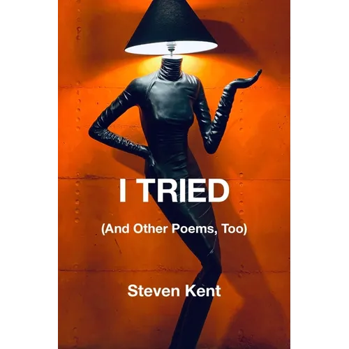 I Tried: (and Other Poems, Too)