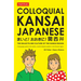 Colloquial Kansai Japanese: The Dialects and Culture of the Kansai Region: A Japanese Phrasebook and Language Guide