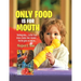 Only Food Is For Mouth: Nothing else..... Not toys, shoes, hands. feet, blanket.... the list goes on and on...