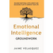 Emotional Intelligence Groundwork: Building Emotional Intelligence and Unlocking Flow To Improve Your Life
