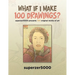 What If I Make 100 Drawings?: Superzer5000 Presents 100 Original Works of Art