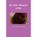 My Truth/ Whispers of Me