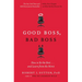 Good Boss, Bad Boss: How to Be the Best... and Learn from the Worst