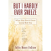 But I Hardly Ever Sneeze: What You Don't Know Could Kill You