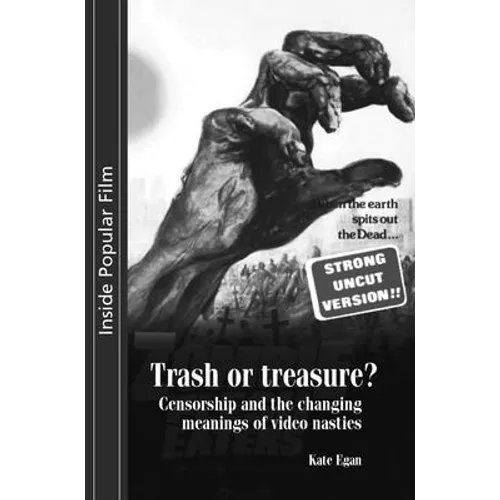 Trash or Treasure: Censorship and the Changing Meanings of the Video Nasties