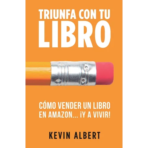 Cómo vender un libro en Amazon... ¡y a vivir!: Guía paso a paso para ganar dinero con un libro