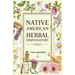 Native American Herbal Dispensatory: The Guide to Producing Medication for Common Disorders and Radiant Health (2022 for Beginners)