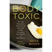 The Body Toxic: How the Hazardous Chemistry of Everyday Things Threatens Our Health and Well-Being