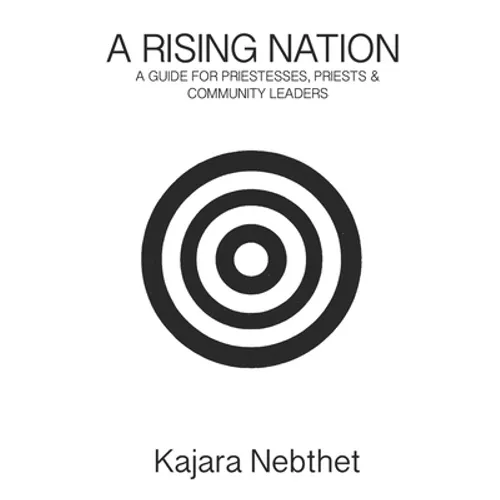 A Rising Nation: A Guide for Priestess. Priests & Community Leaders